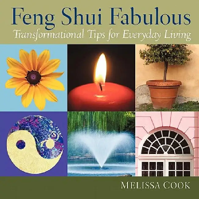 Feng Shui Fabulous: Transformational Tips for Everyday Living by Melissa Cook