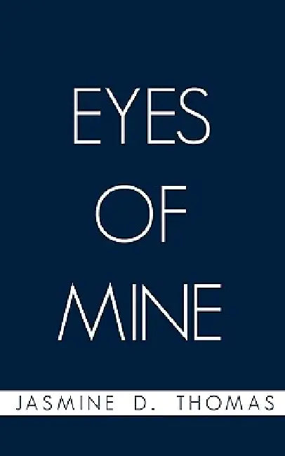 Eyes of Mine by Jasmine D. Thomas