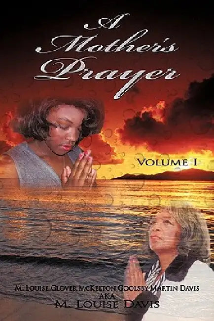 A Mother's Prayer: Volume I by M. Louise Davis