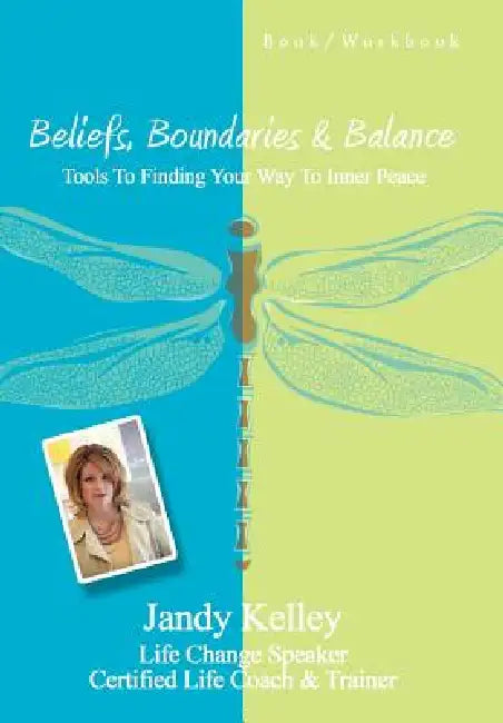 Beliefs, Boundaries & Balance: Tools to Finding Your Way to Inner Peace by Jandy Marchand, Jandy Kelley