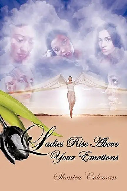 Ladies Rise Above Your Emotions by Shenica Coleman