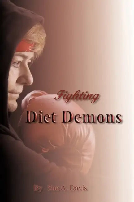 Fighting Diet Demons by Sue A. Davis