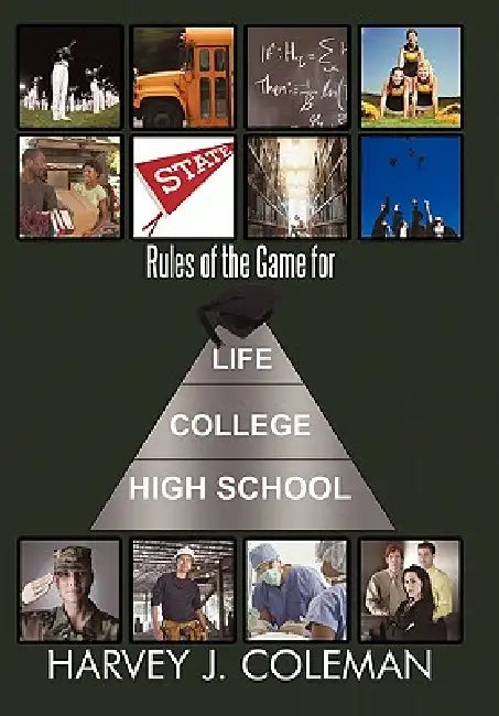 Rules of the Game for Life/College/High School by Harvey J. Coleman