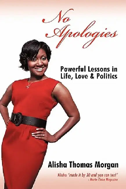 No Apologies: Powerful Lessons in Life, Love & Politics by Alisha Thomas Morgan