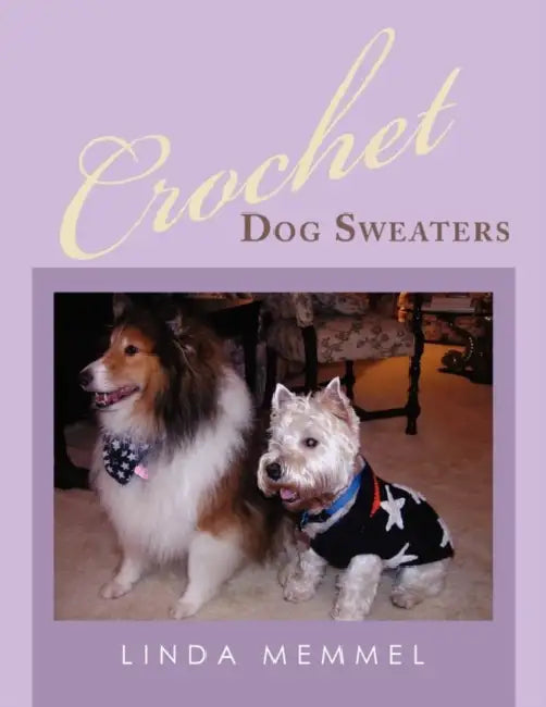 Crochet Dog Sweaters by Linda Memmel