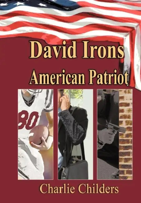David Irons American Patriot by Charlie Childers