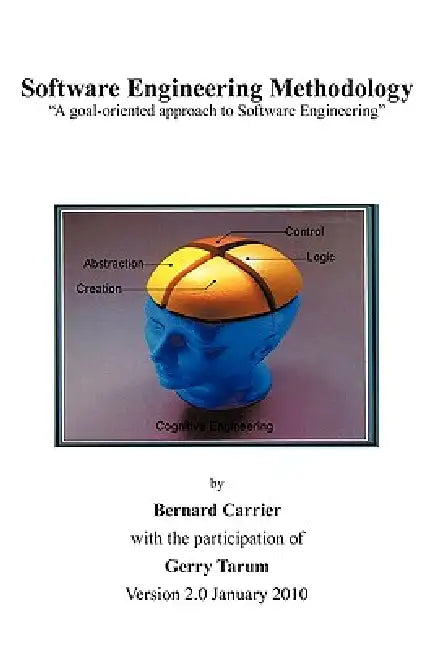 Software Engineering Methodology 2nd Edition by Bernard Carrier, Gerry Tarum