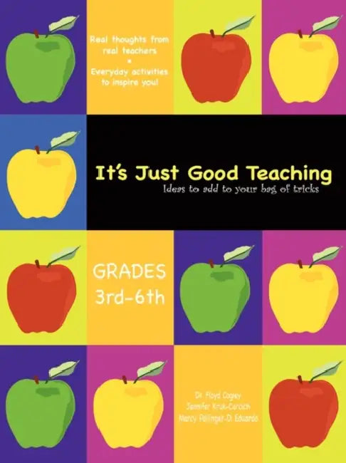 It's Just Good Teaching: Ideas to Add to Your Bag of Tricks: Grades 3rd-6th by Floyd Cogley, Jennifer Kruk-Carcich, Marcy Pollinger-Di Eduardo