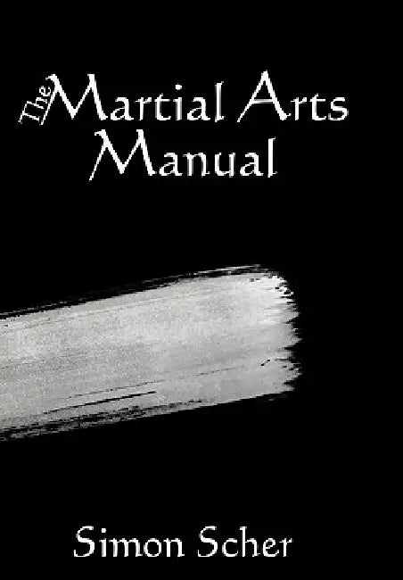 The Martial Arts Manual by Simon Scher
