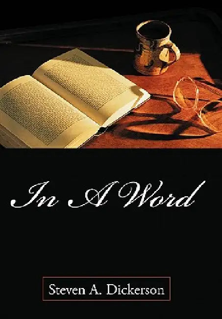 In A Word by Steven A. Dickerson
