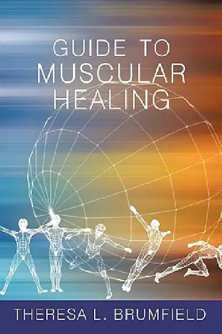 Guide to Muscular Healing by Theresa L. Brumfield