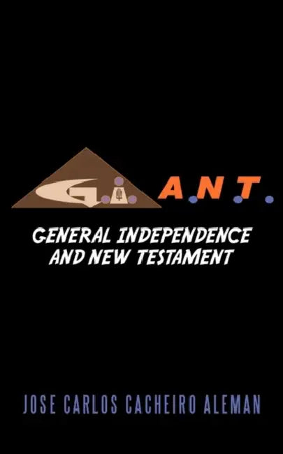G.I.A.N.T.: General Independence and New Testament by Jose Carlos Cacheiro Aleman