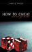 How to cheat and not get busted by Larry D. Miller
