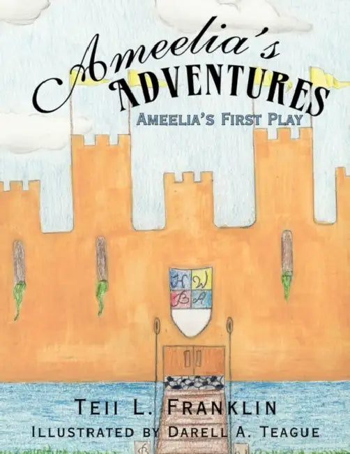 Ameelia's Adventures: Ameelia's First Play by Teii L. Franklin