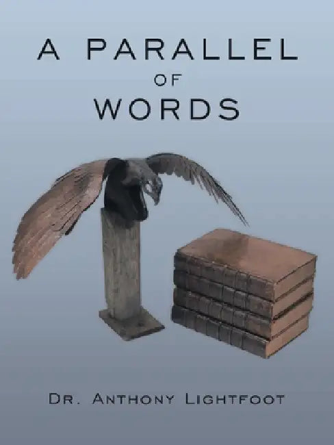 A Parallel Of Words by Anthony Lightfoot