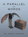 A Parallel Of Words by Anthony Lightfoot