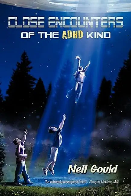 Close Encounters of the ADHD Kind by Neil Gould