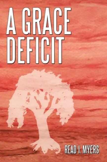 A Grace Deficit by Read I. Myers