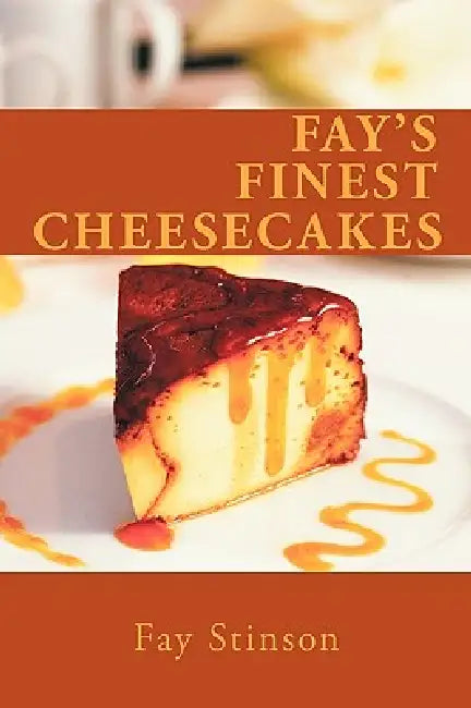 Fay's Finest Cheesecakes by Fay Stinson