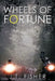 Wheels of Fortune by J. T. Fisher