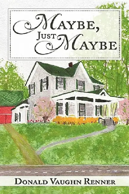 Maybe, Just Maybe by Donald Vaughn Renner