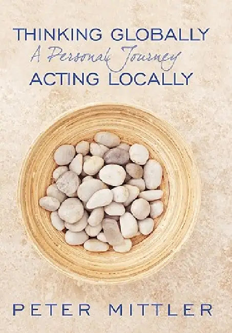 Thinking Globallly Acting Locally: A Personal Journey by Peter Mittler