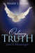 Ordinary Truth: Just a Messenger by Marie J. Rosas