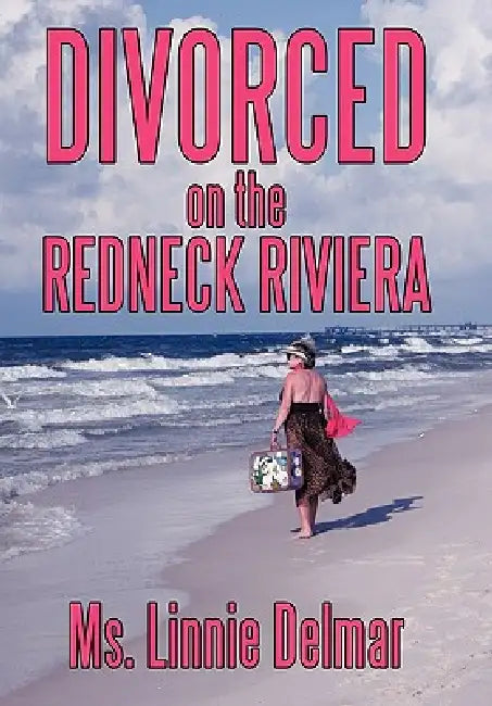 Divorced on the Redneck Riviera by Linnie Delmar