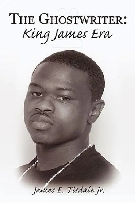 The Ghostwriter: King James Era by Jr. Tisdale James E.