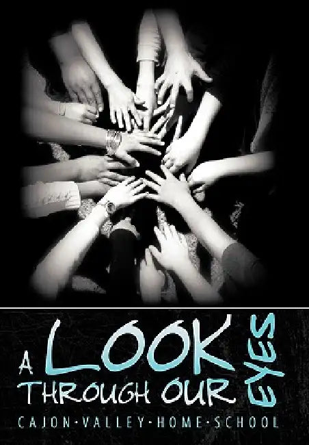 A Look Through Our Eyes by Cajon Valley Home School