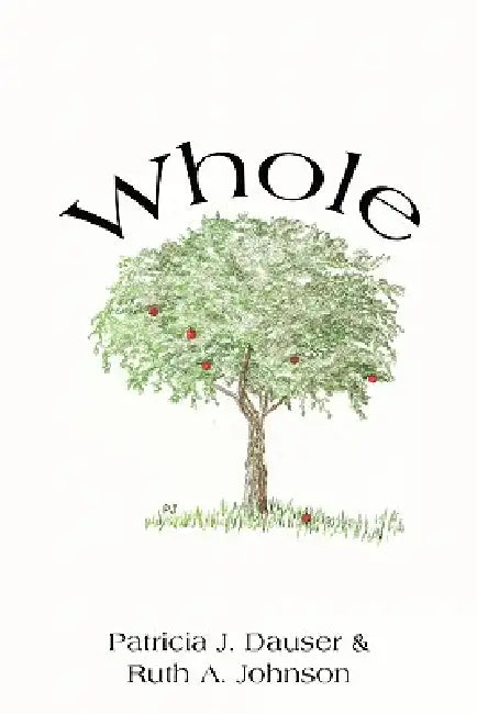 Whole by Patricia J. Dauser, Ruth A. Johnson