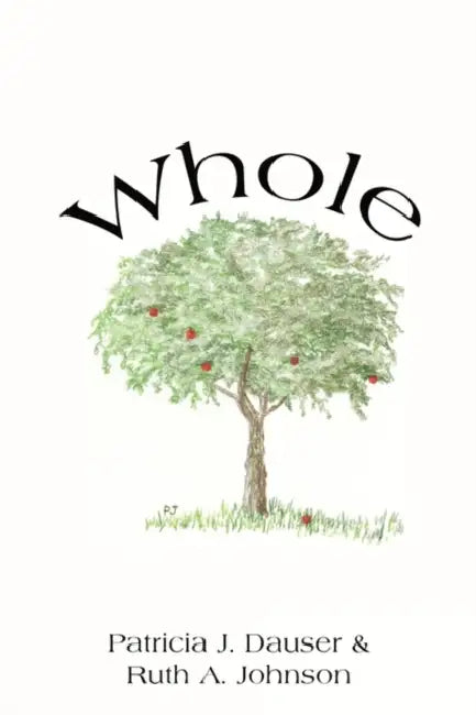Whole by Patricia J. Dauser, Ruth A. Johnson