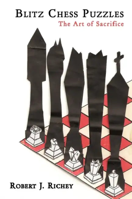 Blitz Chess Puzzles: The Art of Sacrifice by Robert J. Richey
