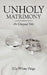Unholy Matrimony: An Unequal Yoke by Ella White-Paige