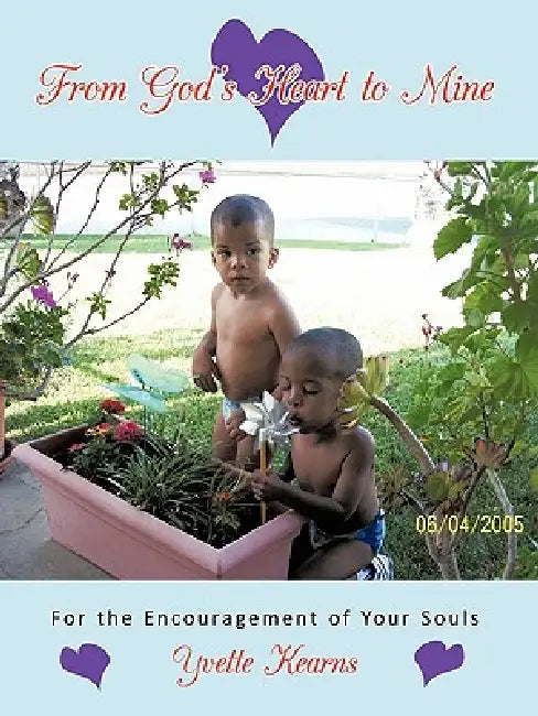 From God's Heart to Mine: For the Encouragement of Your Souls by Yvette Kearns