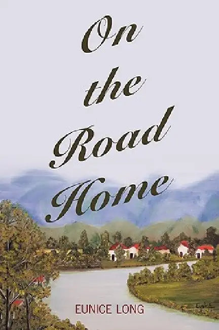 On the Road Home by Eunice Long