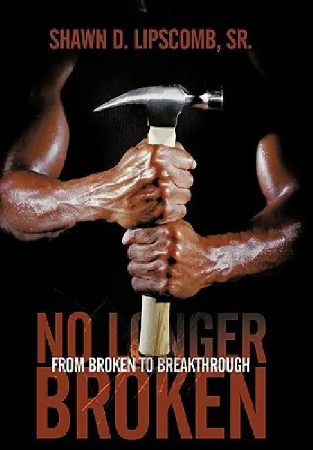 No Longer Broken: From Broken to Breakthrough by Sr. Lipscomb Shawn D.