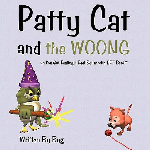 Patty Cat and the WOONG: an I've Got Feelings! Feel Better Book(TM) by Bug