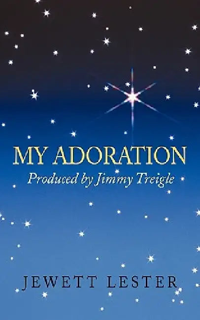 My Adoration: Produced by Jimmy Treigle by Jewett Lester