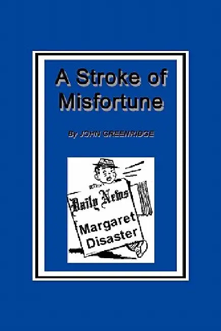 A Stroke of Misfortune by John Greenridge