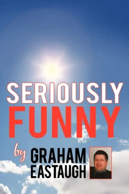 Seriously Funny by Graham Eastaugh