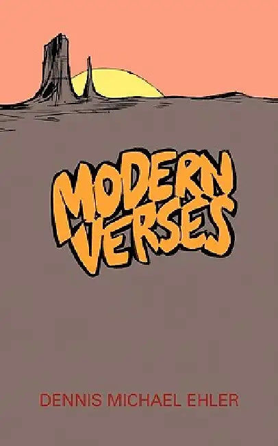 Modern Verses by Dennis Michael Ehler