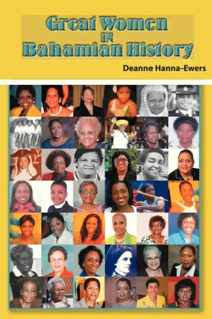 Great Women in Bahamian History: Bahamian Women Pioneers by Deanne Hanna-Ewers