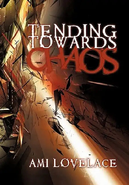 Tending Towards Chaos by Ami Lovelace