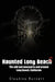 Haunted Long Beach 2: The Odd and Unusual in and Around Long Beach, California by Claudine Burnett