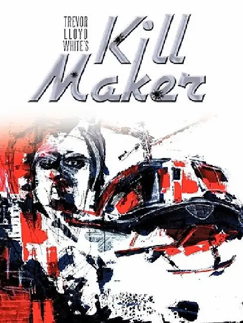 Kill Maker by Trevor L. White