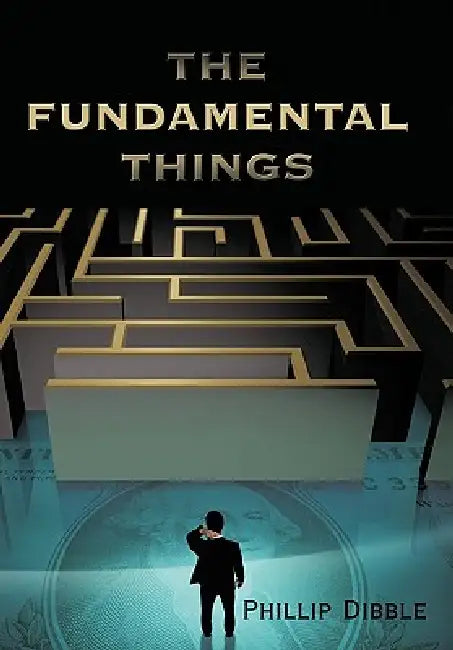 The Fundamental Things by Phillip Dibble