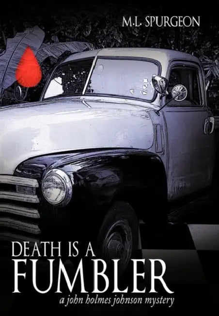 Death Is a Fumbler: A John Holmes Johnson Mystery by M. L. Spurgeon