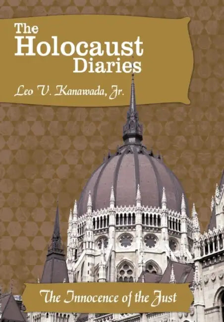 The Holocaust Diaries: Book V: The Innocence of the Just by Jr. Kanawada Leo V.
