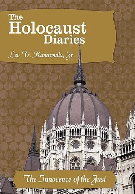 The Holocaust Diaries: Book V: The Innocence of the Just by Jr. Kanawada Leo V.